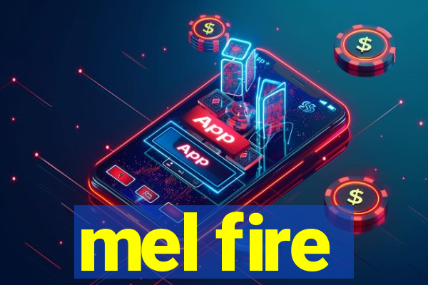 mel fire